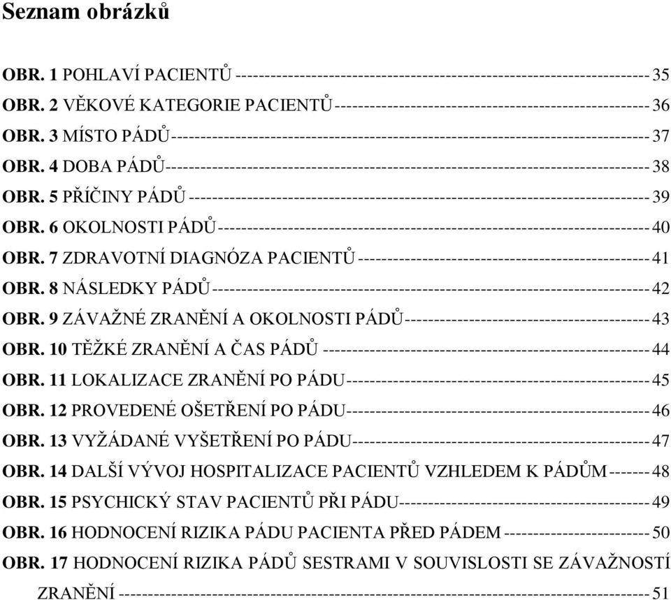 4 DOBA PÁDŮ----------------------------------------------------------------------------------- 38 OBR.