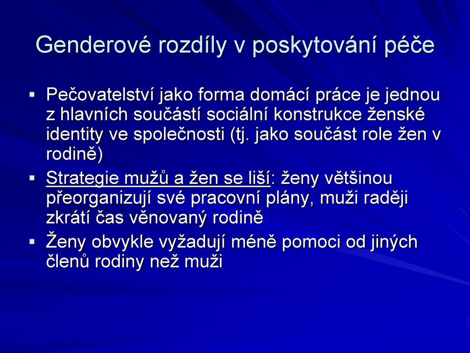 jako součást role žen v rodině) Strategie mužů a žen se liší: ženy většinou přeorganizují své