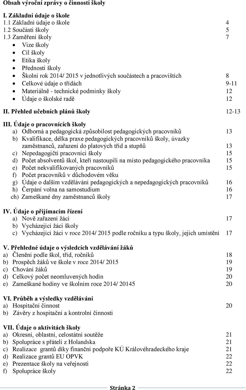 12 Údaje o školské radě 12 II. Přehled učebních plánů školy 12-13 III.