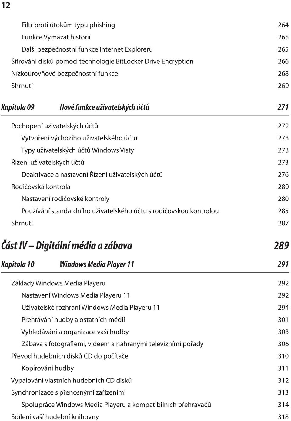 273 Řízení uživatelských účtů 273 Deaktivace a nastavení Řízení uživatelských účtů 276 Rodičovská kontrola 280 Nastavení rodičovské kontroly 280 Používání standardního uživatelského účtu s