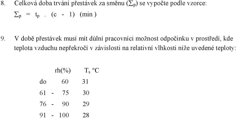 V době přestávek musí mít důlní pracovníci možnost odpočinku v prostředí, kde