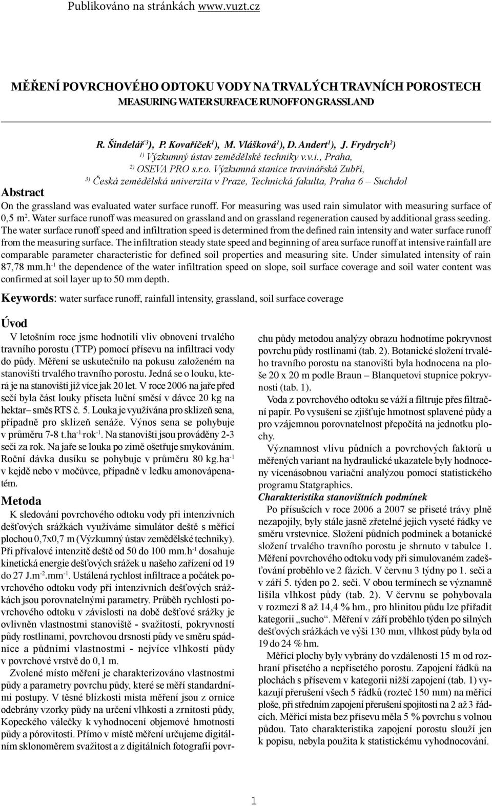 Výzkumná stanice tavinářská Zubří, 3) Česká zemědělská univezita v Paze, Technická fakulta, Paha 6 Suchdol Abstact On the gassland was evaluated wate suface unoff.