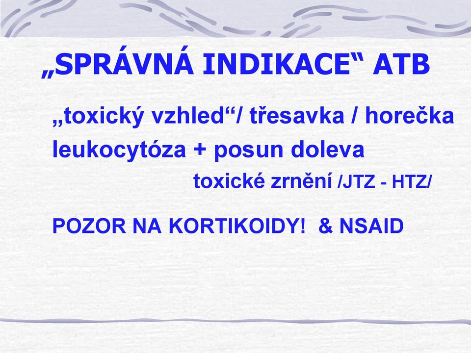 leukocytóza + posun doleva toxické