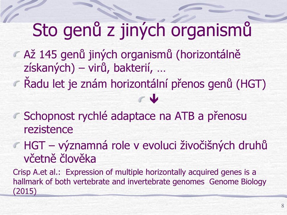 významná role v evoluci živočišných druhů včetně člověka Crisp A.et al.