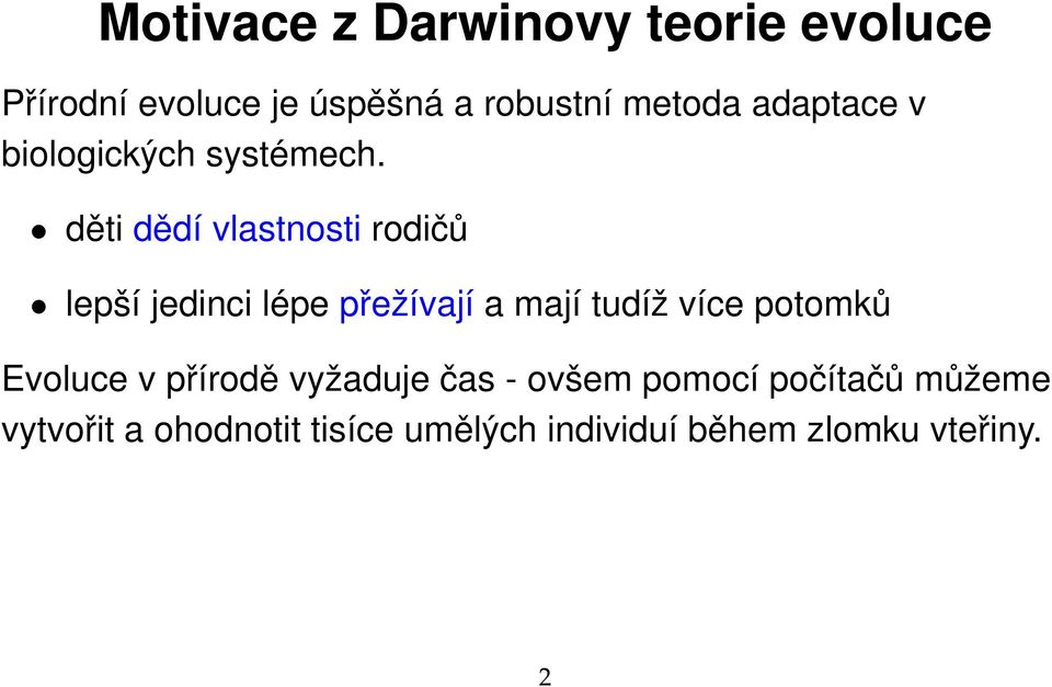 děti dědí vlastnosti rodičů lepší jedinci lépe přežívají a mají tudíž více potomků