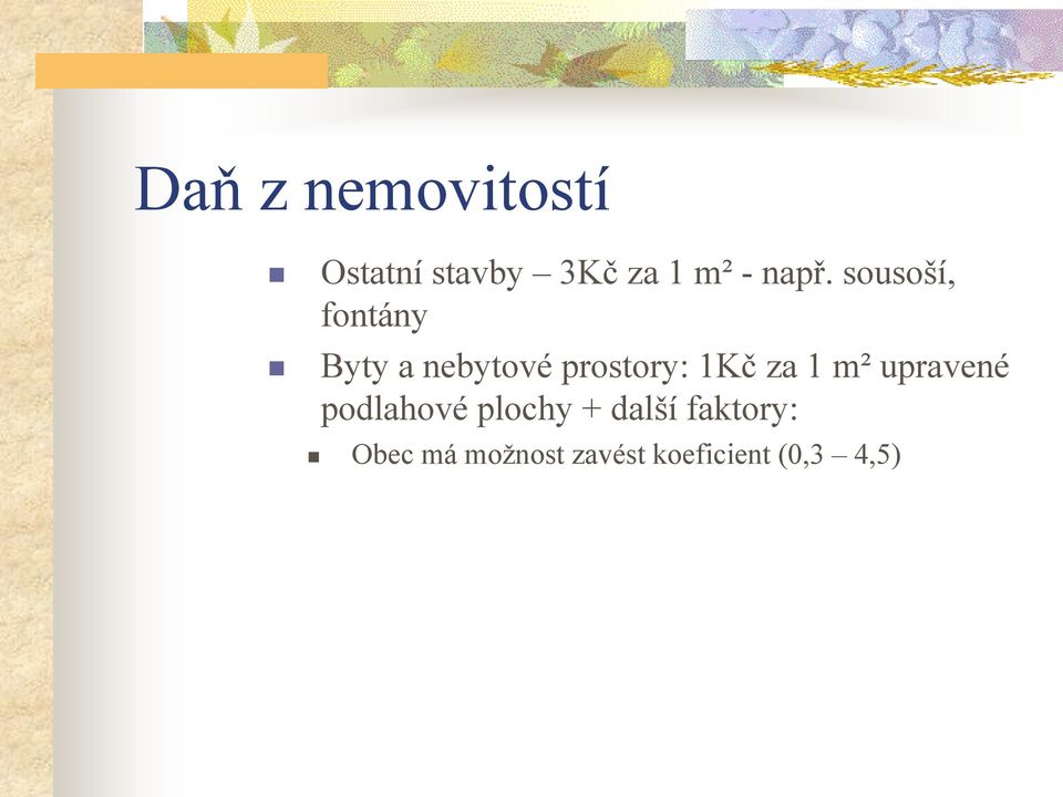 1Kč za 1 m² upravené podlahové plochy +