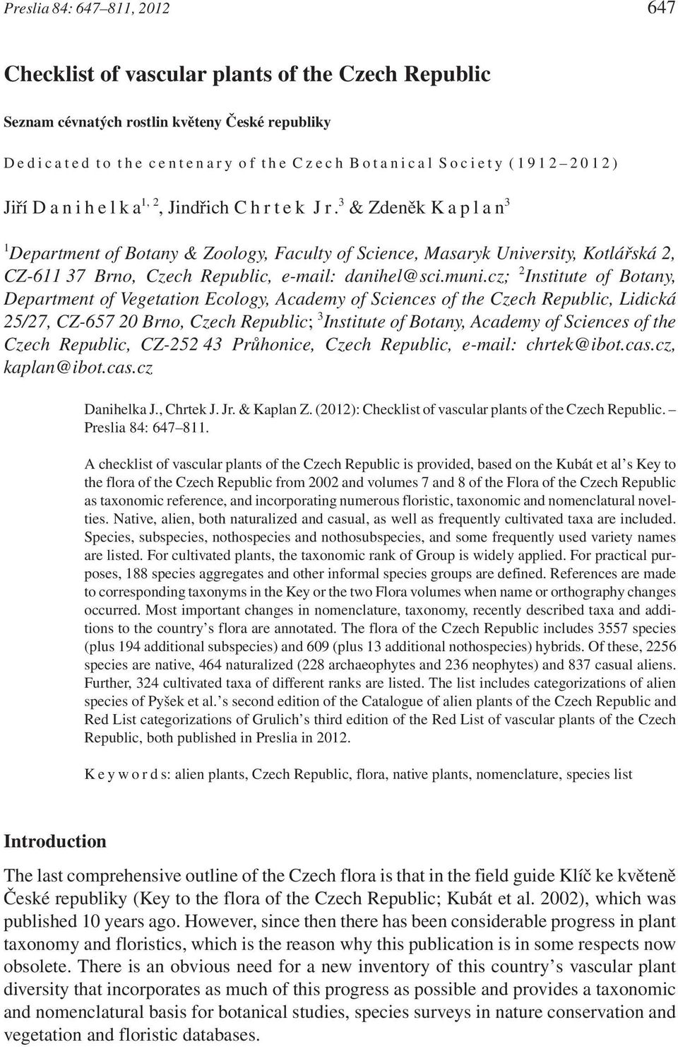 3 & Zdeněk K a p l a n 3 1 Department of Botany & Zoology, Faculty of Science, Masaryk University, Kotlářská 2, CZ-611 37 Brno, Czech Republic, e-mail: danihel@sci.muni.