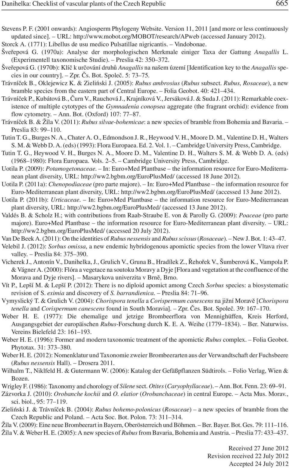 (1970a): Analyse der morphologischen Merkmale einiger Taxa der Gattung Anagallis L. (Experimentell taxonomische Studie). Preslia 42: 350 372. Šveřepová G.