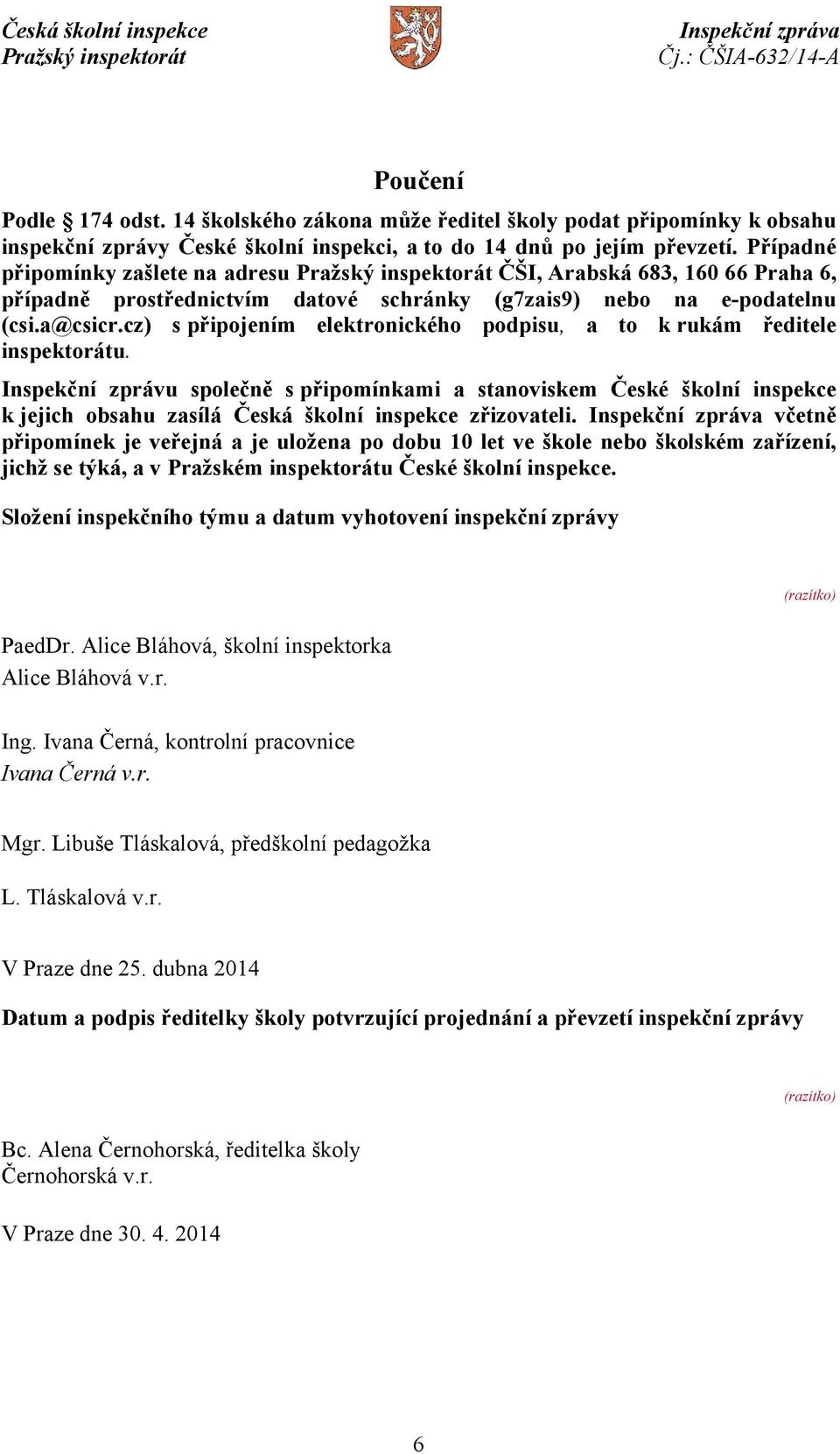 cz) s připojením elektronického podpisu, a to k rukám ředitele inspektorátu.