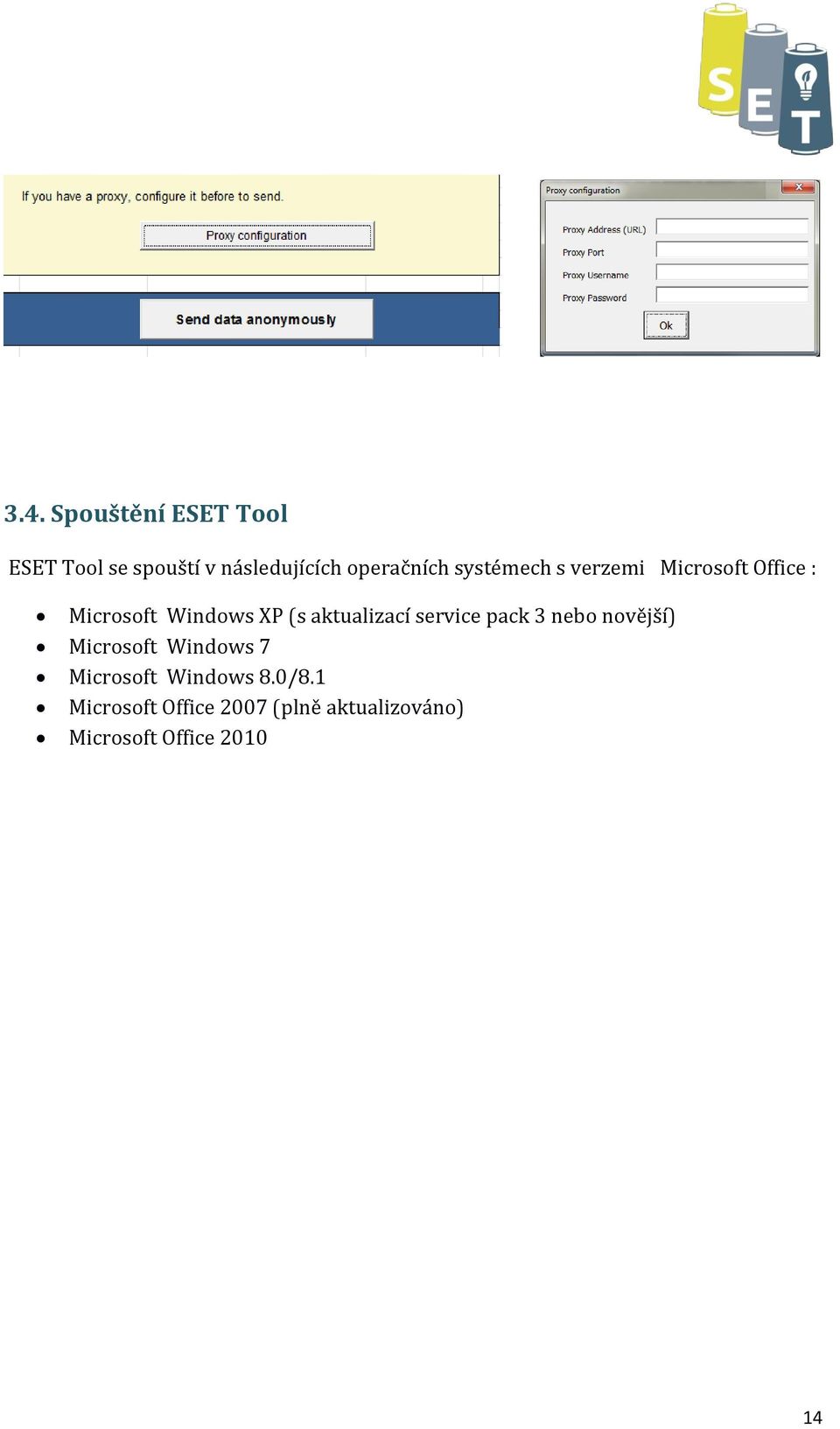 aktualizací service pack 3 nebo novější) Microsoft Windows 7 Microsoft