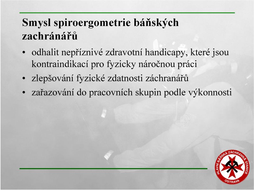 kontraindikací pro fyzicky náročnou práci zlepšování