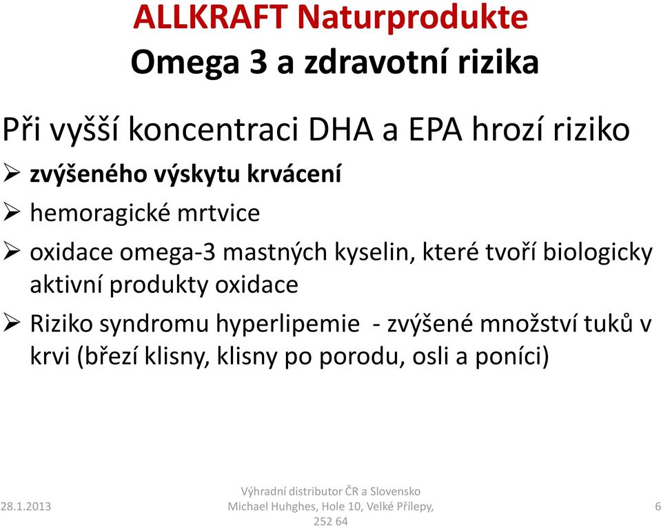 kyselin, které tvoří biologicky aktivní produkty oxidace Riziko syndromu