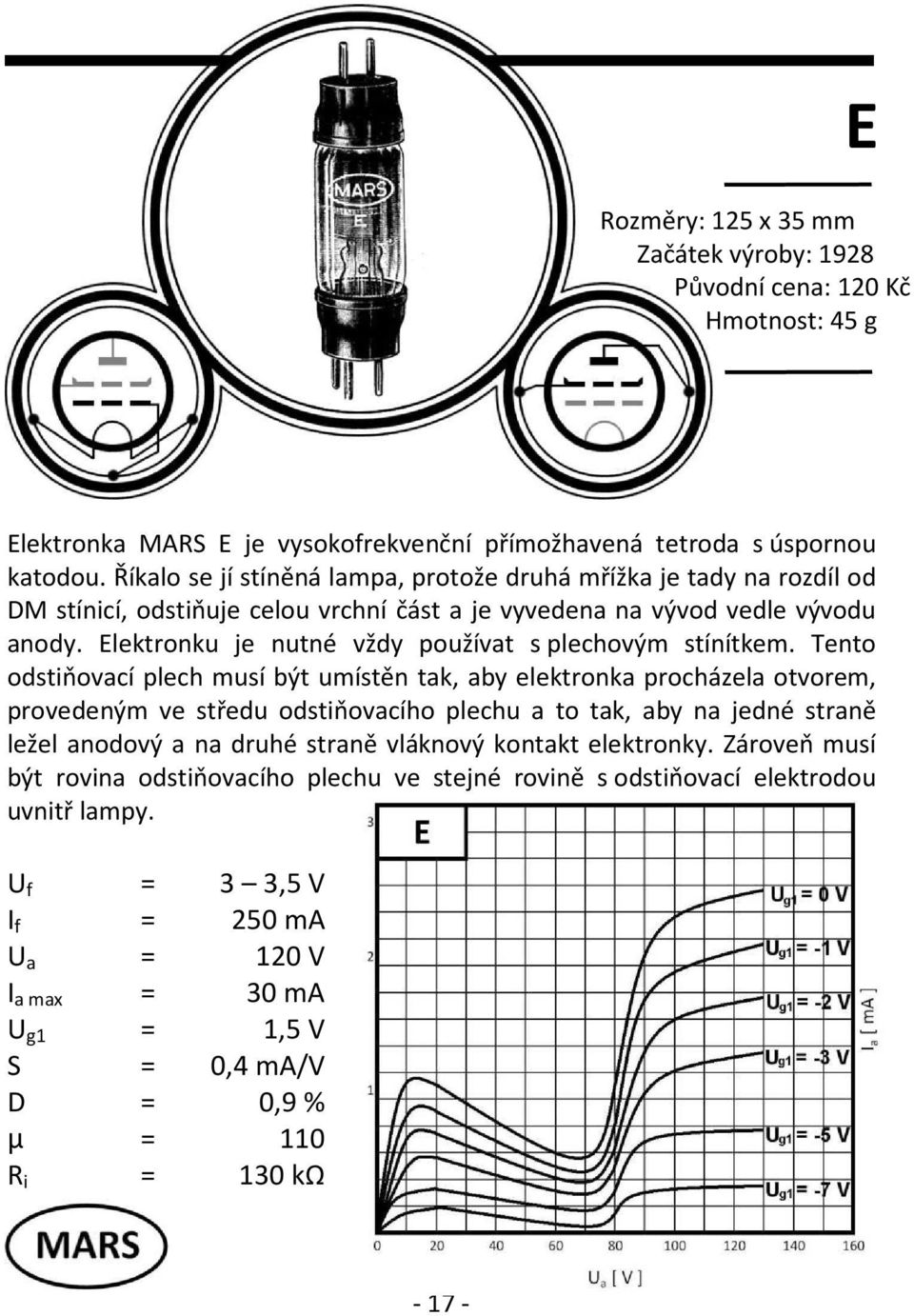 Elektronku je nutné vždy používat s plechovým stínítkem.