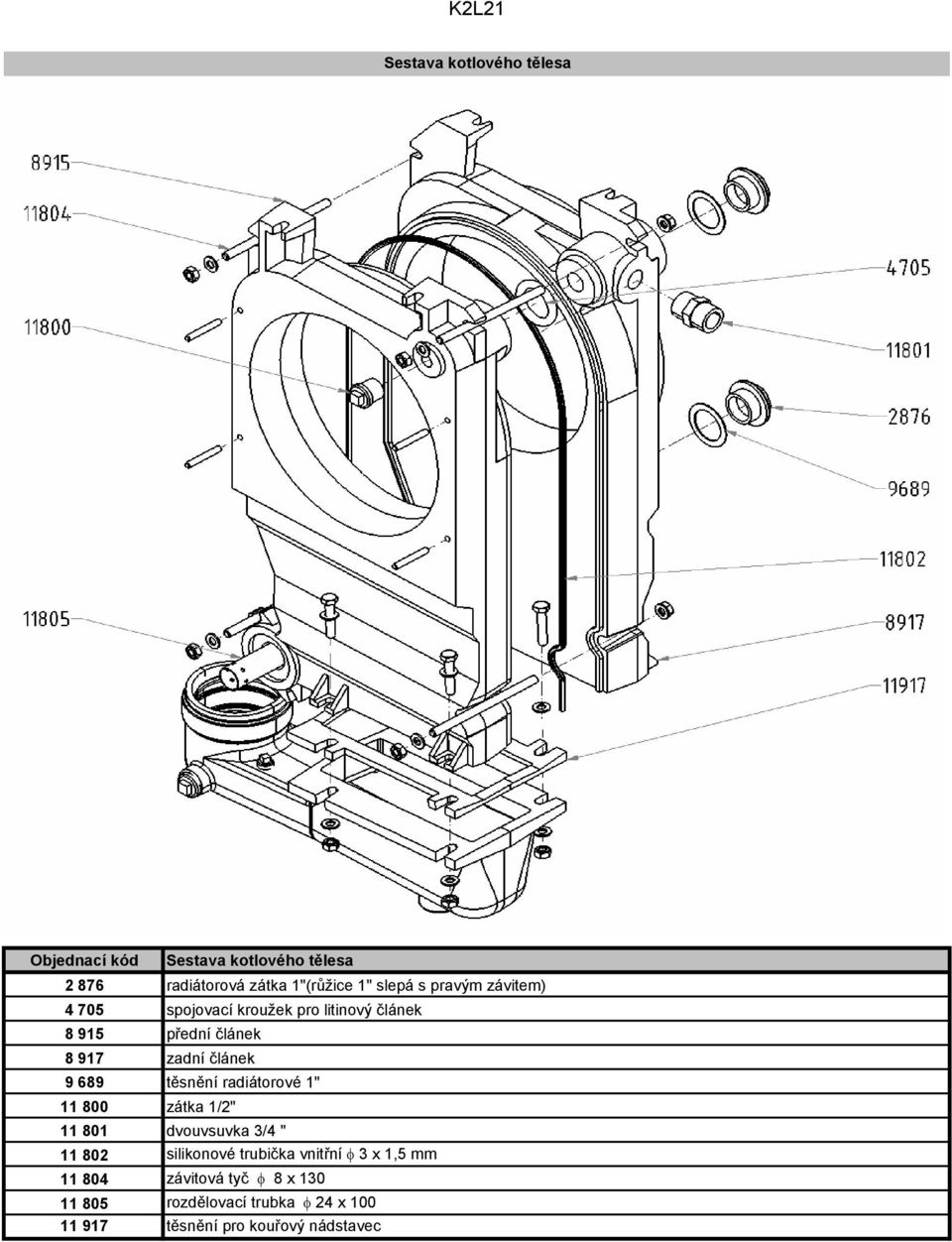 689 těsnění radiátorové 1" 11 800 zátka 1/2" 11 801 dvouvsuvka 3/4 " 11 802 silikonové trubička vnitřní φ 3