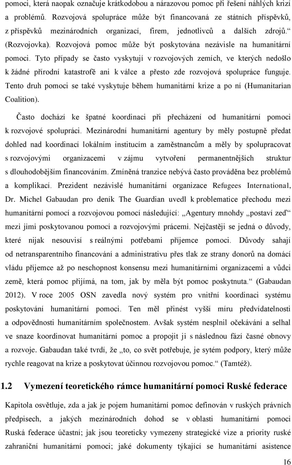 Rozvojová pomoc může být poskytována nezávisle na humanitární pomoci.