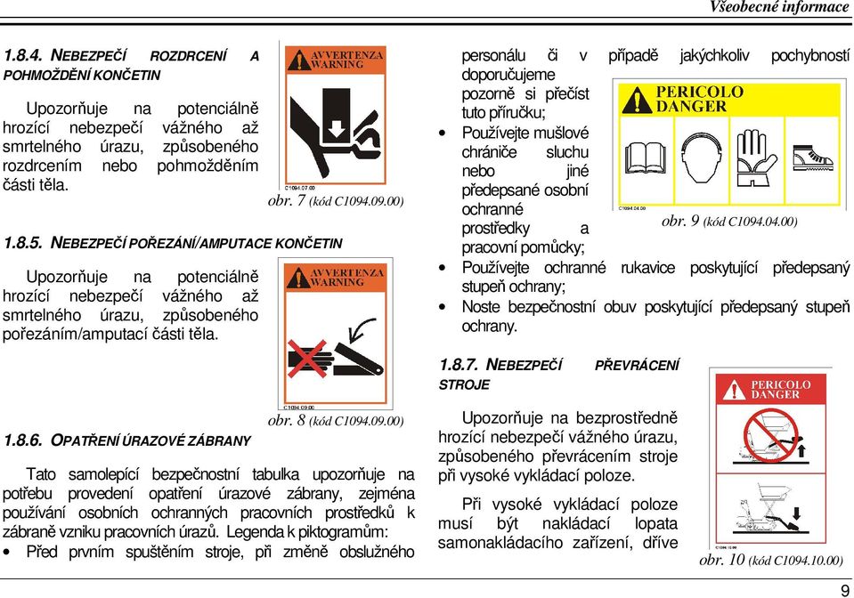 .09.00) personálu či v případě jakýchkoliv pochybností doporučujeme pozorně si přečíst tuto příručku; Používejte mušlové chrániče sluchu nebo jiné předepsané osobní ochranné prostředky a obr.