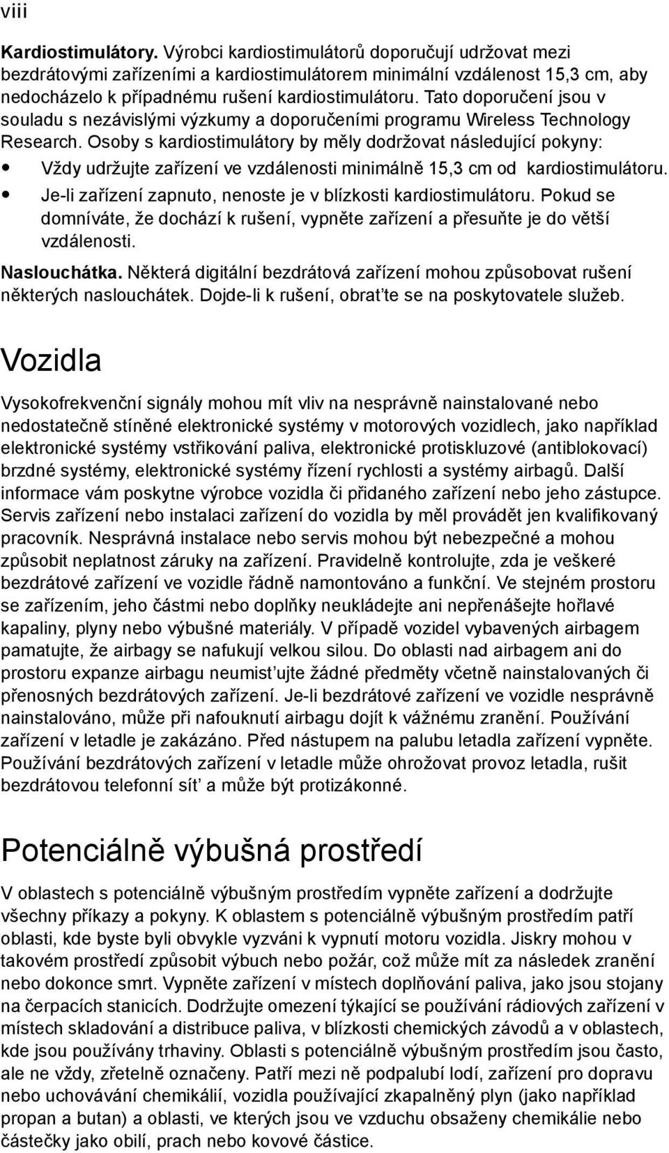 Tato doporučení jsou v souladu s nezávislými výzkumy a doporučeními programu Wireless Technology Research.