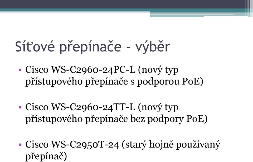 WS-C2960-24TT-L (nový typ přístupového přepínače bez