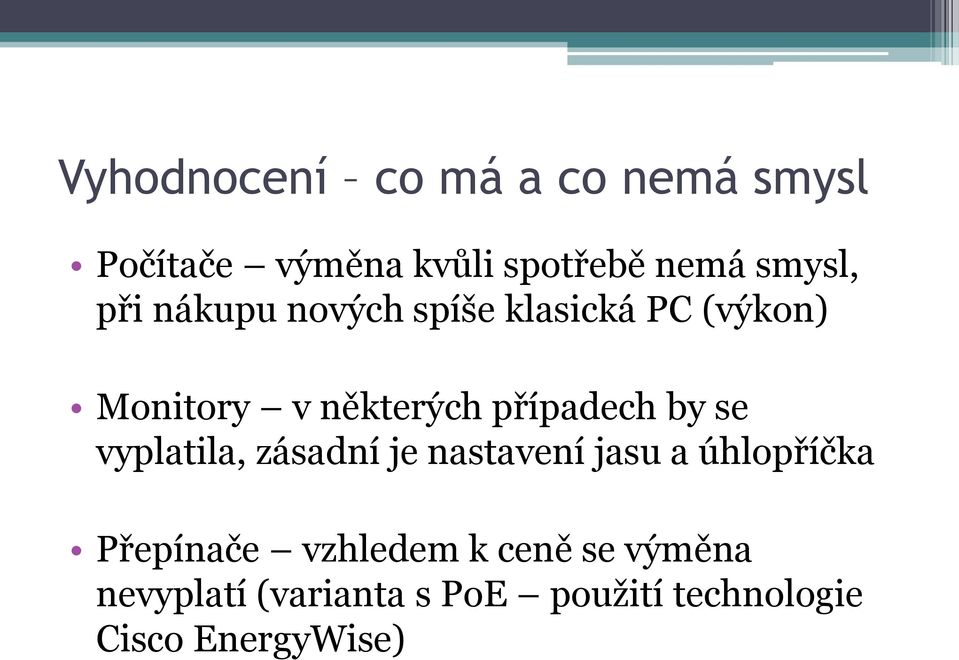 by se vyplatila, zásadní je nastavení jasu a úhlopříčka Přepínače vzhledem k