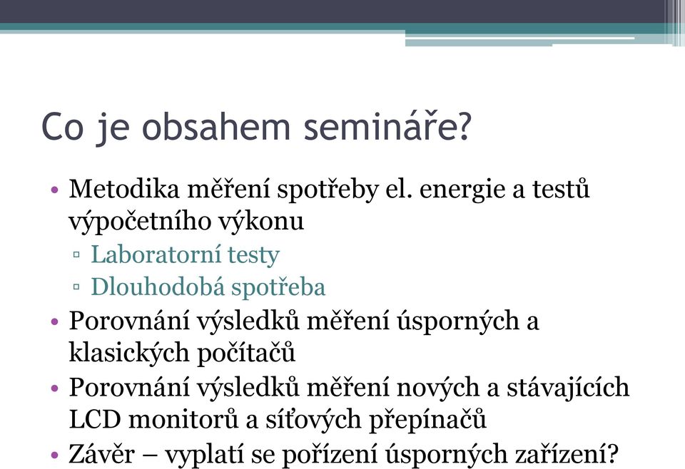 Porovnání výsledků měření úsporných a klasických počítačů Porovnání výsledků