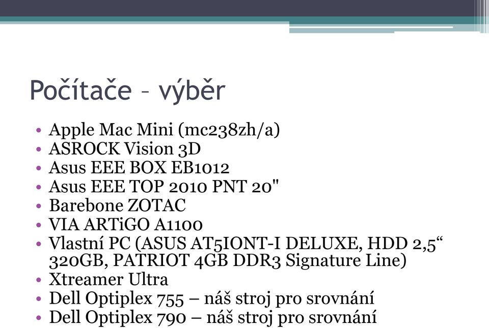 AT5IONT-I DELUXE, HDD 2,5 320GB, PATRIOT 4GB DDR3 Signature Line) Xtreamer