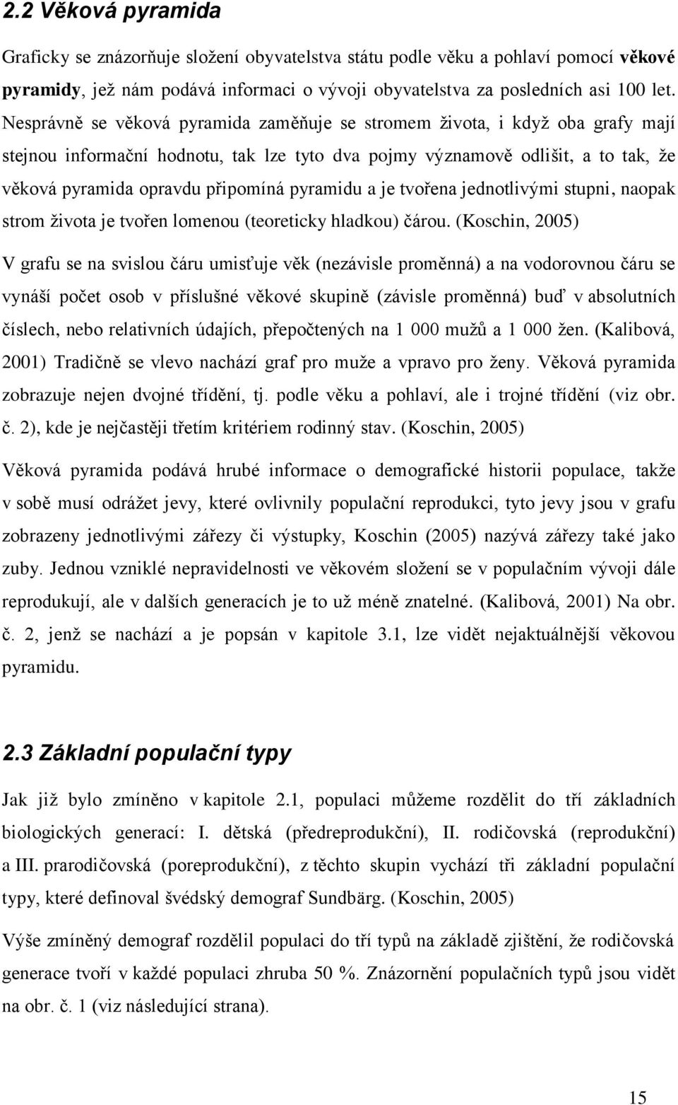 pyramidu a je tvořena jednotlivými stupni, naopak strom života je tvořen lomenou (teoreticky hladkou) čárou.