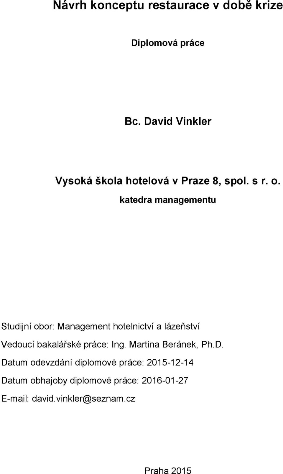 katedra managementu Studijní obor: Management hotelnictví a lázeňství Vedoucí bakalářské