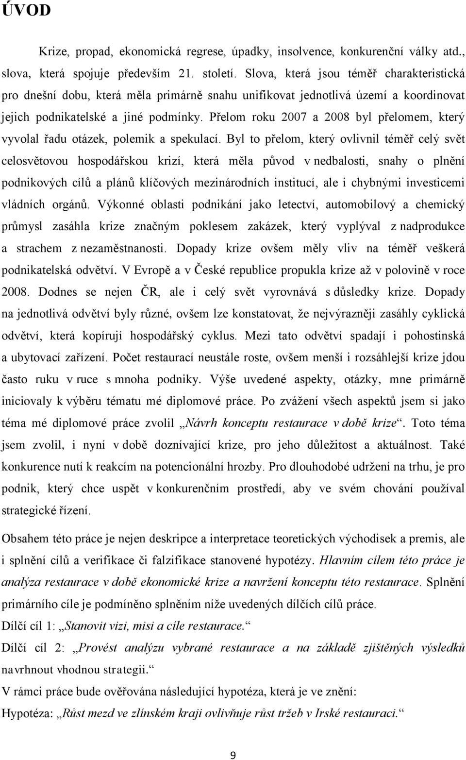 Přelom roku 2007 a 2008 byl přelomem, který vyvolal řadu otázek, polemik a spekulací.