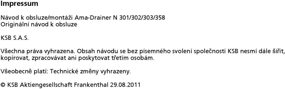 Obsah návodu se bez písemného svolení společnosti KSB nesmí dále šířit, kopírovat,