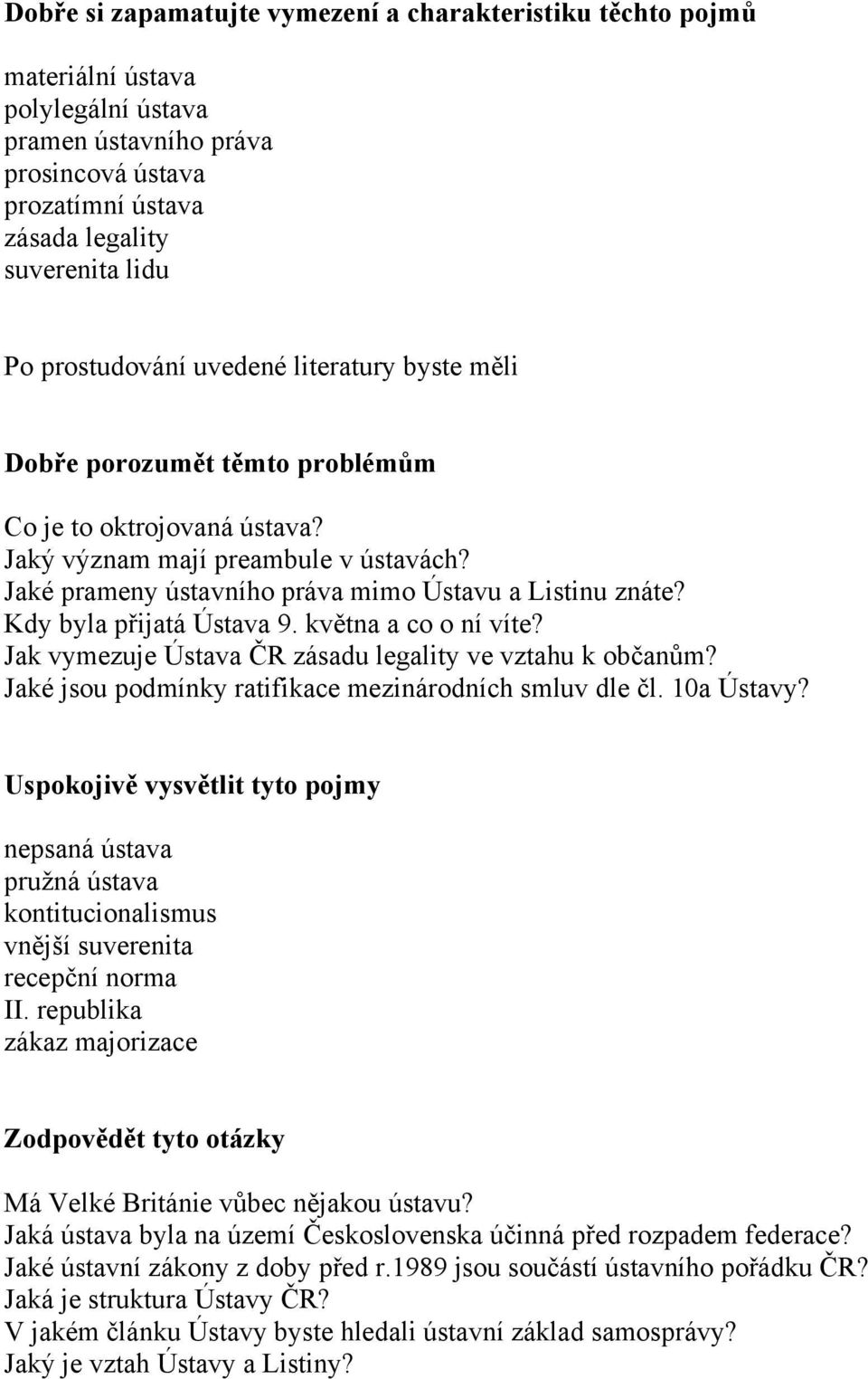 Kdy byla přijatá Ústava 9. května a co o ní víte? Jak vymezuje Ústava ČR zásadu legality ve vztahu k občanům? Jaké jsou podmínky ratifikace mezinárodních smluv dle čl. 10a Ústavy?