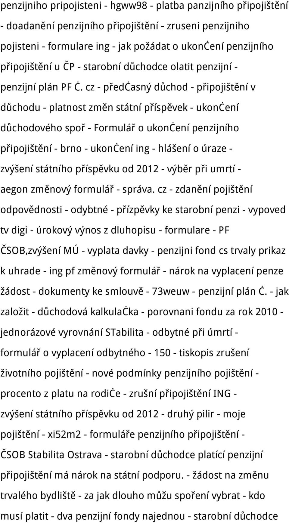 cz - předčasný důchod - připojištění v důchodu - platnost změn státní příspěvek - ukončení důchodového spoř - Formulář o ukončení penzijního připojištění - brno - ukončení ing - hlášení o úraze -