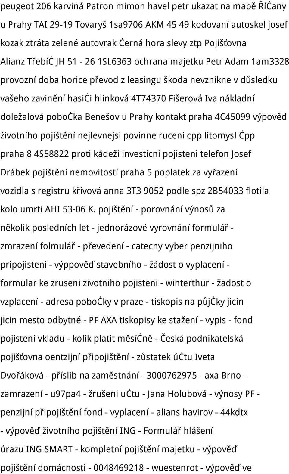 doležalová pobočka Benešov u Prahy kontakt praha 4C45099 výpověd životního pojištění nejlevnejsi povinne ruceni cpp litomysl čpp praha 8 4S58822 proti kádeži investicni pojisteni telefon Josef Drábek