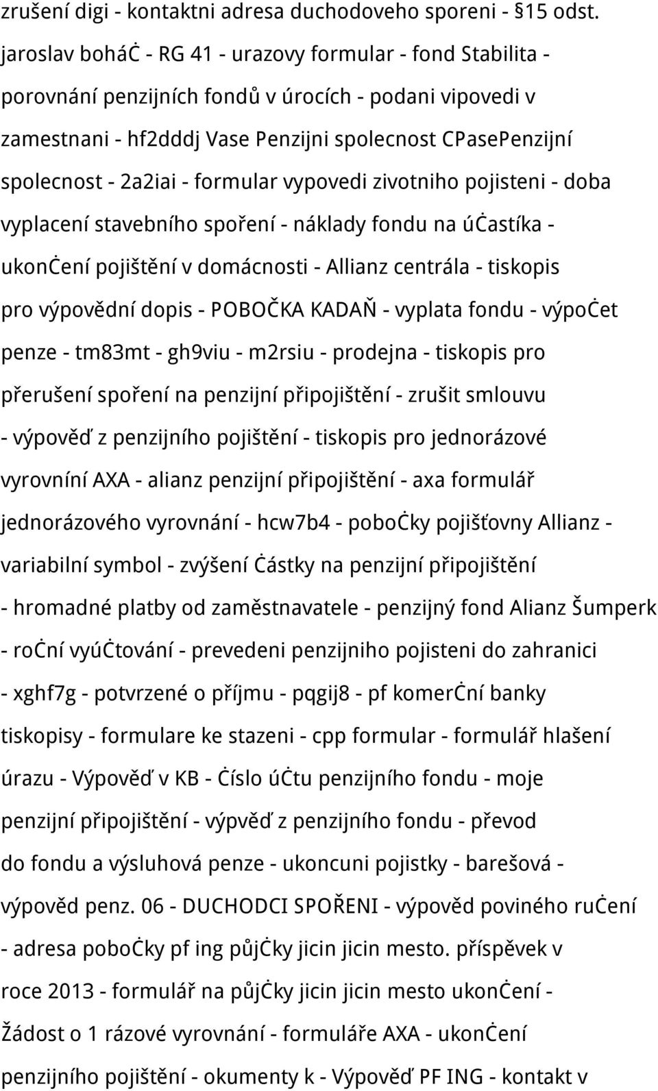 formular vypovedi zivotniho pojisteni - doba vyplacení stavebního spoření - náklady fondu na účastíka - ukončení pojištění v domácnosti - Allianz centrála - tiskopis pro výpovědní dopis - POBOČKA