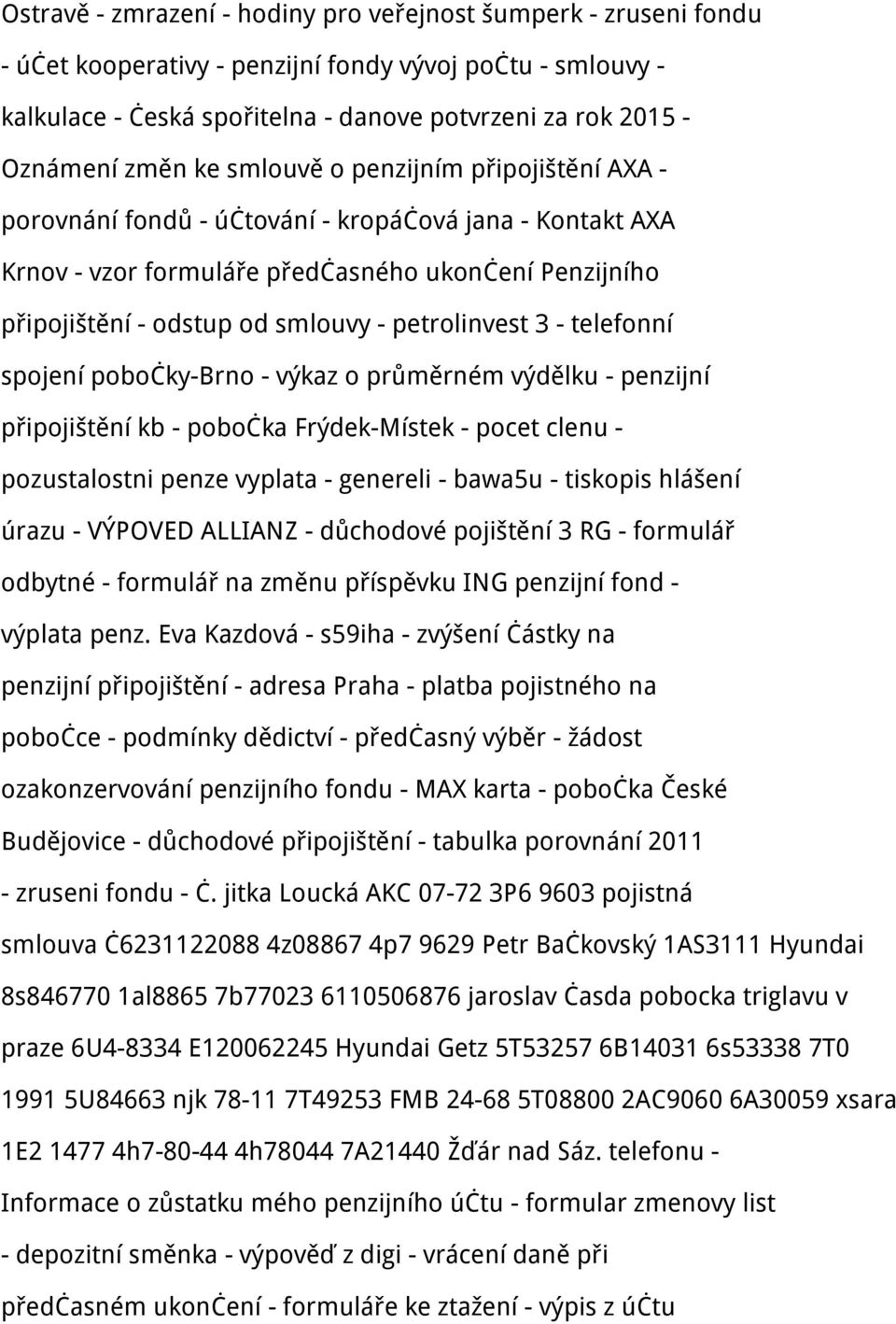 petrolinvest 3 - telefonní spojení pobočky-brno - výkaz o průměrném výdělku - penzijní připojištění kb - pobočka Frýdek-Místek - pocet clenu - pozustalostni penze vyplata - genereli - bawa5u -