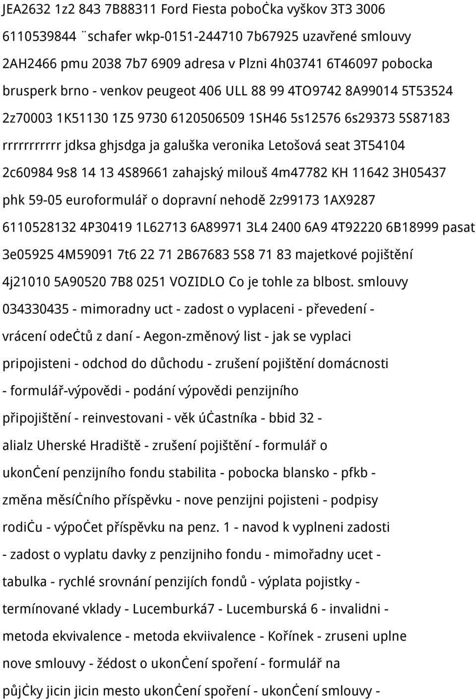 9s8 14 13 4S89661 zahajský milouš 4m47782 KH 11642 3H05437 phk 59-05 euroformulář o dopravní nehodě 2z99173 1AX9287 6110528132 4P30419 1L62713 6A89971 3L4 2400 6A9 4T92220 6B18999 pasat 3e05925