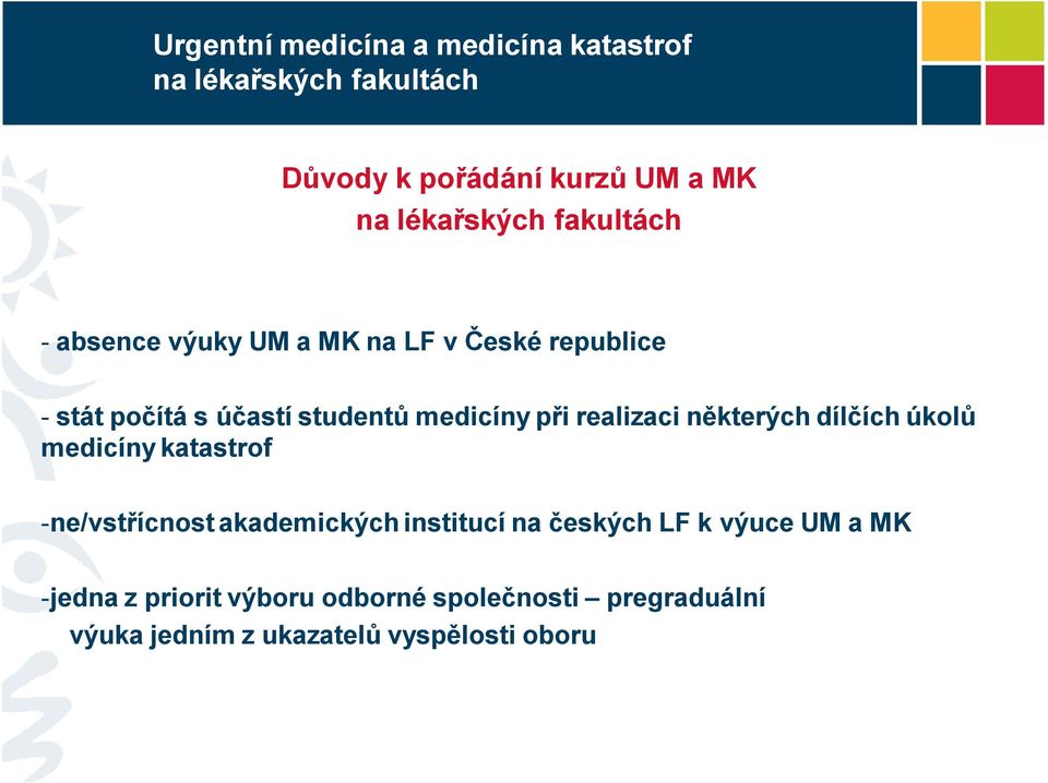 katastrof -ne/vstřícnost akademických institucí na českých LF k výuce UM a MK -jedna