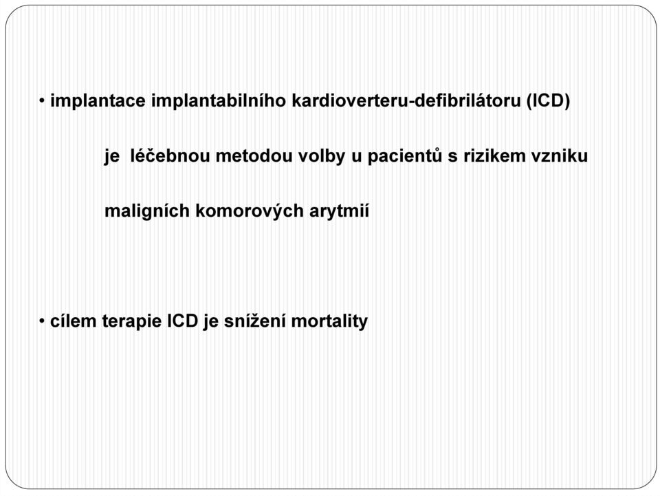 metodou volby u pacientů s rizikem vzniku