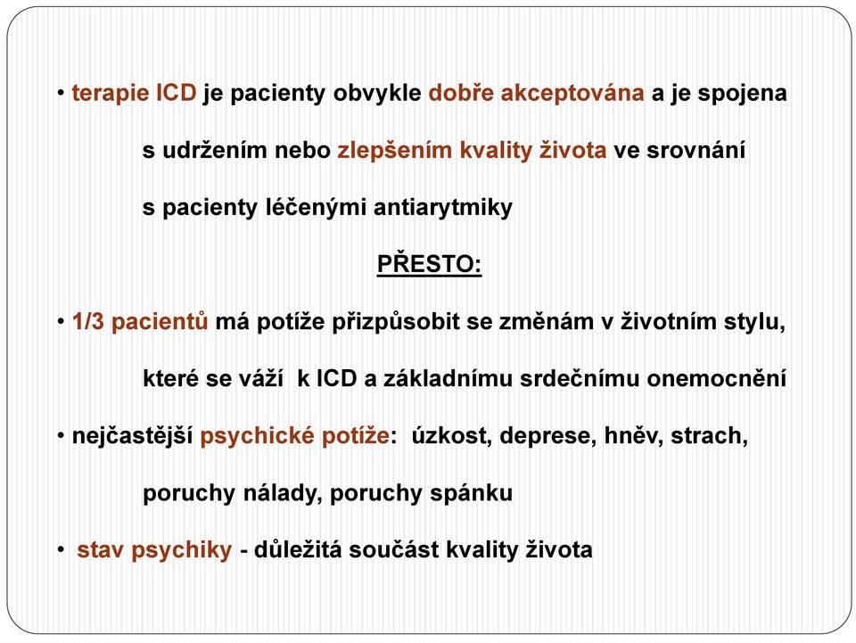 změnám v životním stylu, které se váží k ICD a základnímu srdečnímu onemocnění nejčastější psychické