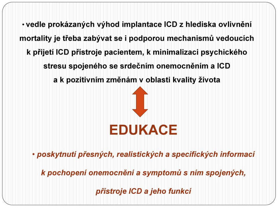 srdečním onemocněním a ICD a k pozitivním změnám v oblasti kvality života EDUKACE poskytnutí přesných,