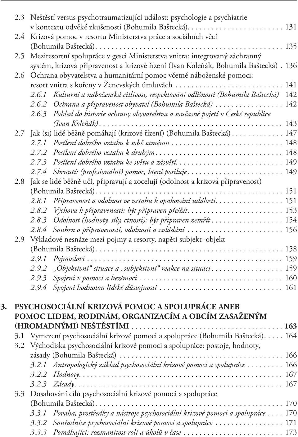 5 Meziresortní spolupráce v gesci Ministerstva vnitra: integrovaný záchranný systém, krizová připravenost a krizové řízení (Ivan Koleňák, Bohumila Baštecká). 136 2.