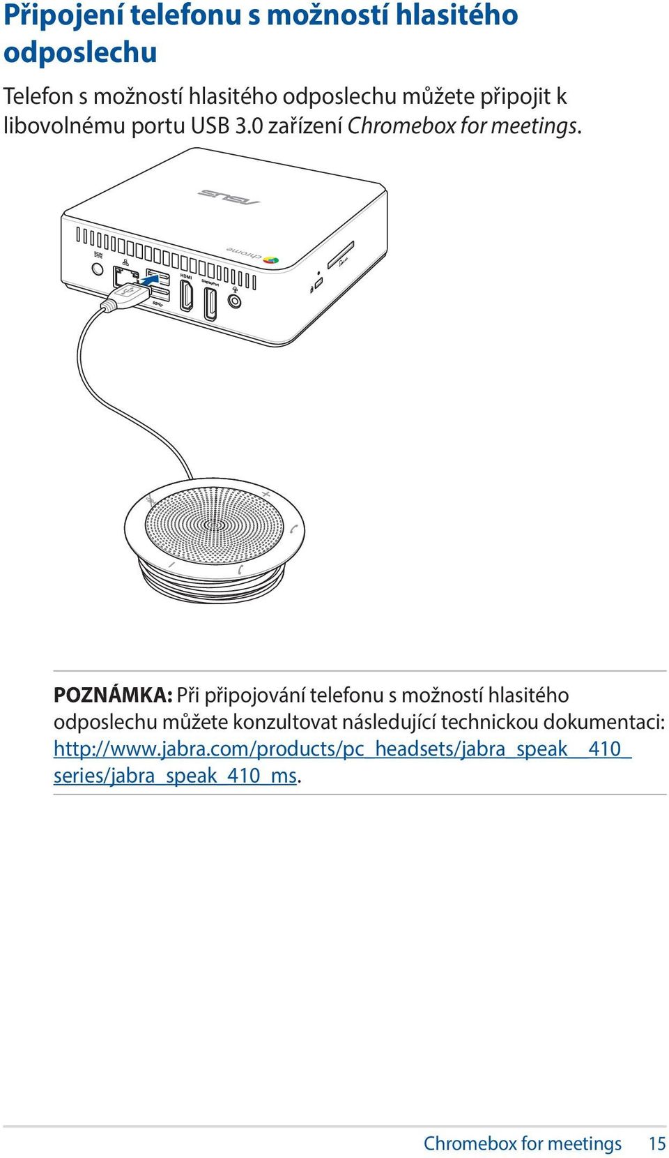 POZNÁMKA: Při připojování telefonu s možností hlasitého odposlechu můžete konzultovat následující