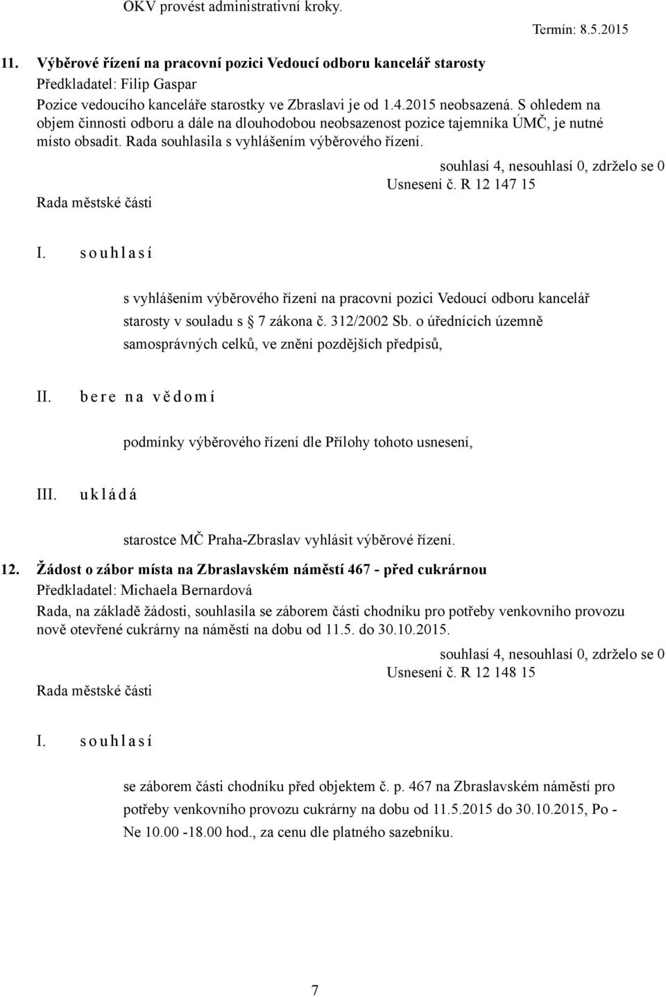 R 12 147 15 s vyhlášením výběrového řízení na pracovní pozici Vedoucí odboru kancelář starosty v souladu s 7 zákona č. 312/2002 Sb.