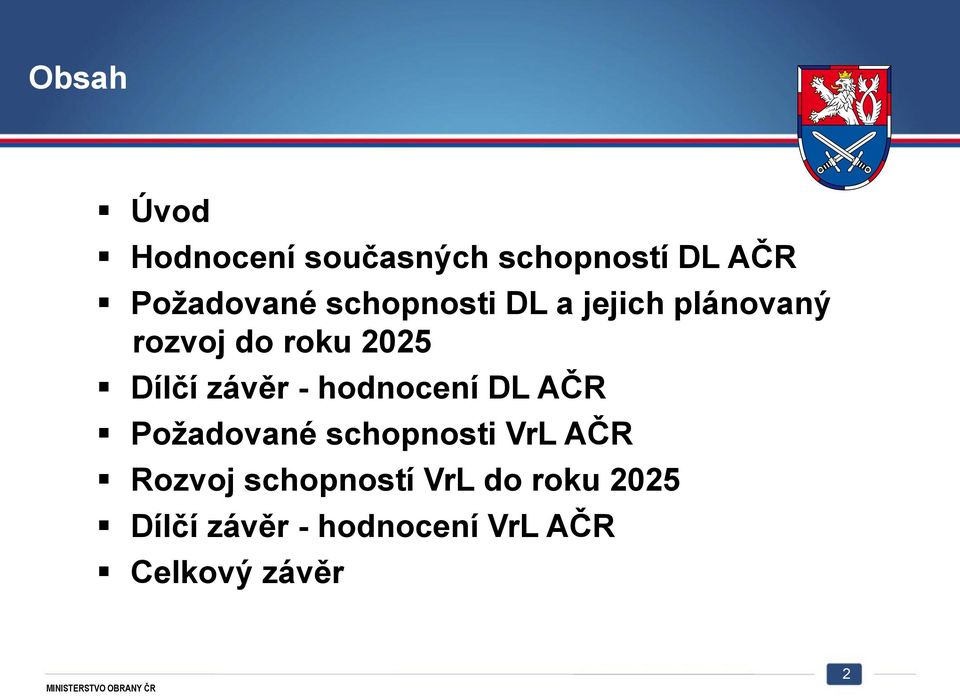 - hodnocení DL AČR Požadované schopnosti VrL AČR Rozvoj