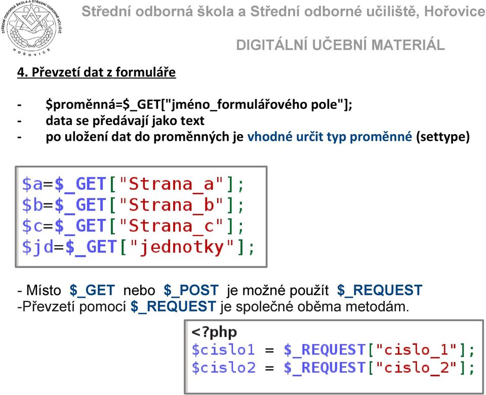 je vhodné určit typ proměnné (settype) - Místo $_GET nebo $_POST je