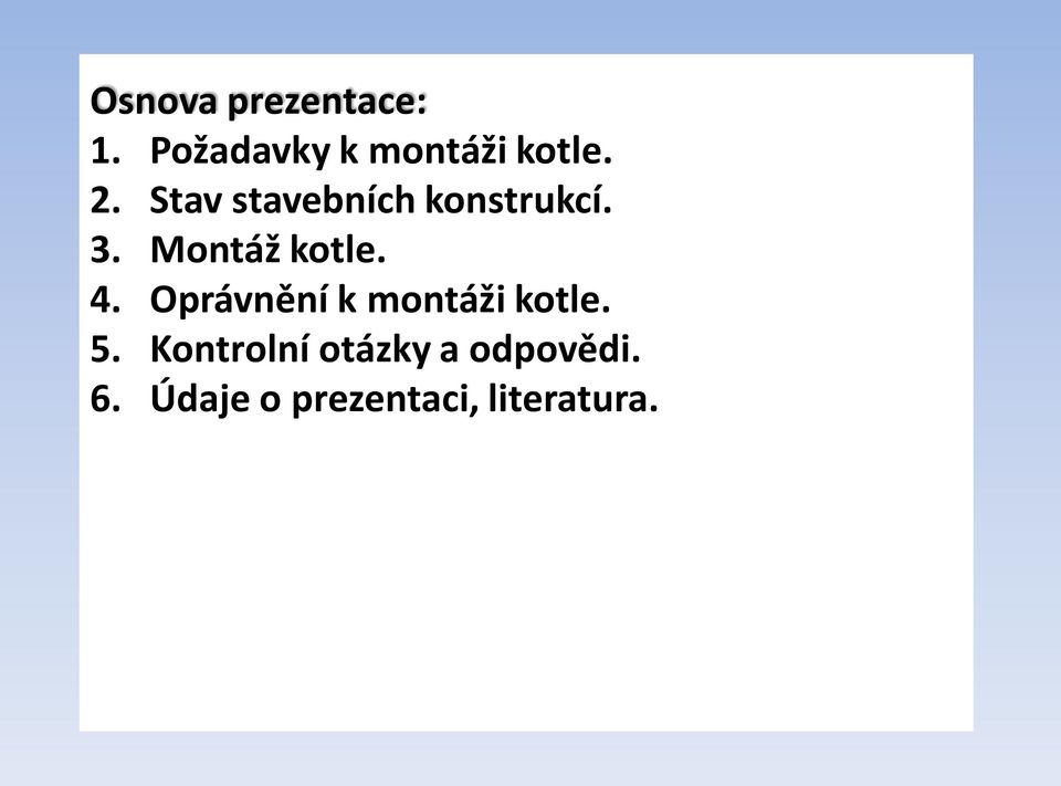 4. Oprávnění k montáži kotle. 5.