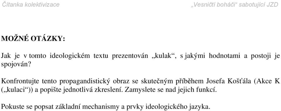 Konfrontujte tento propagandistický obraz se skutečným příběhem Josefa Košťála (Akce