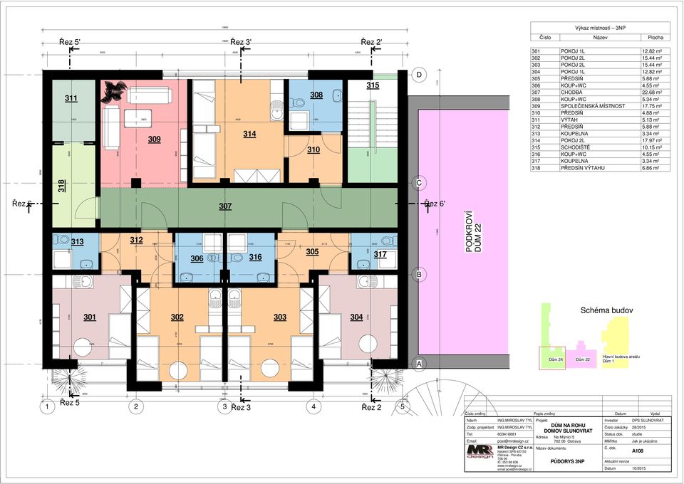 82 m² 302 POKOJ 2L 15.44 m² 303 POKOJ 2L 15.44 m² 304 POKOJ 1L 12.82 m² 305 PŘEDSÍŇ 5.88 m² 306 KOUP+WC 4.55 m² 307 CHODBA 22.68 m² 308 KOUP+WC 5.34 m² 309 SPOLEČENSKÁ MÍSTNOST 17.75 m² 310 PŘEDSÍŇ 4.