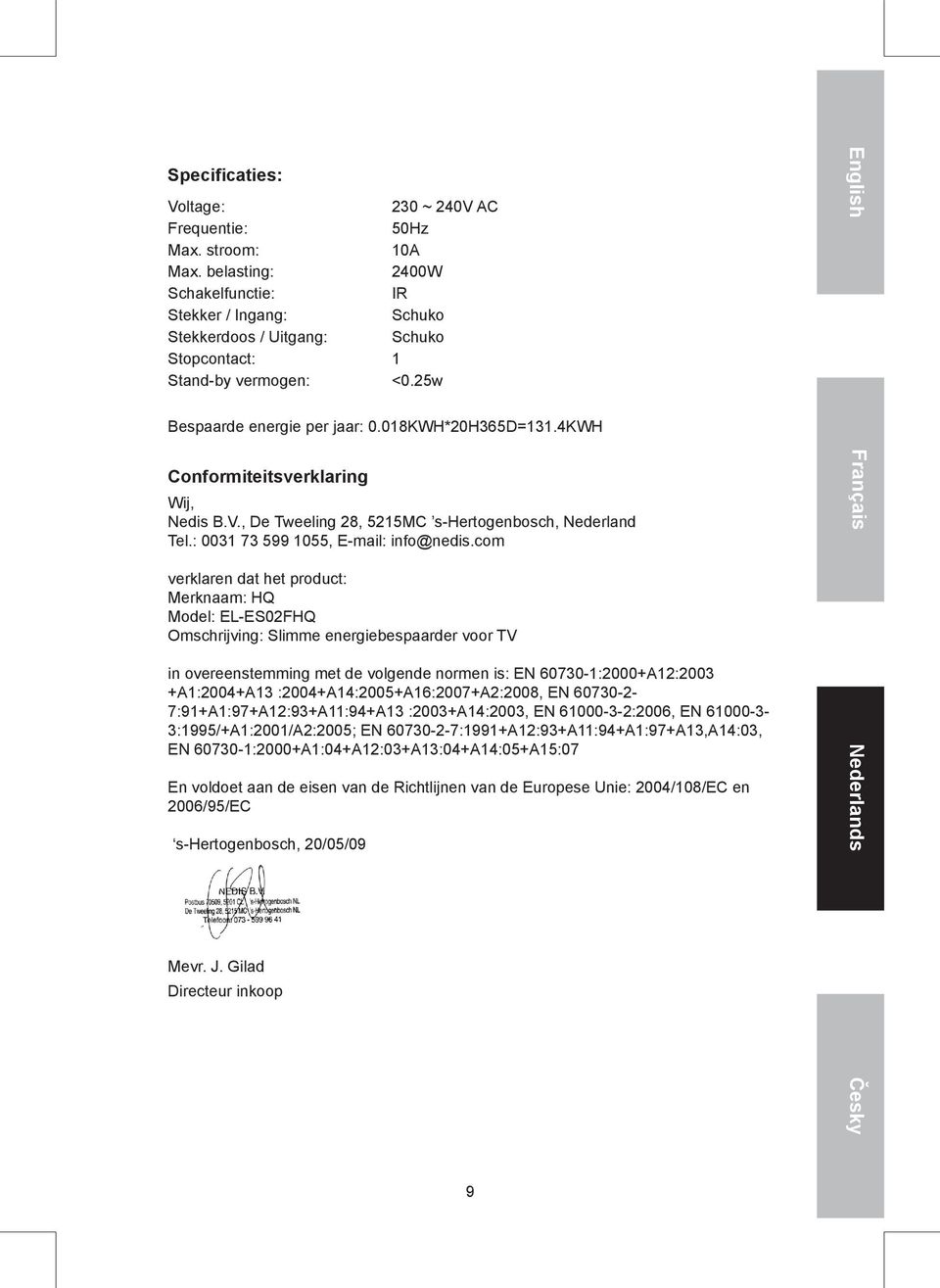 4KWH Conformiteitsverklaring Wij, Nedis B.V., De Tweeling 28, 5215MC s-hertogenbosch, Nederland Tel.: 0031 73 599 1055, E-mail: info@nedis.