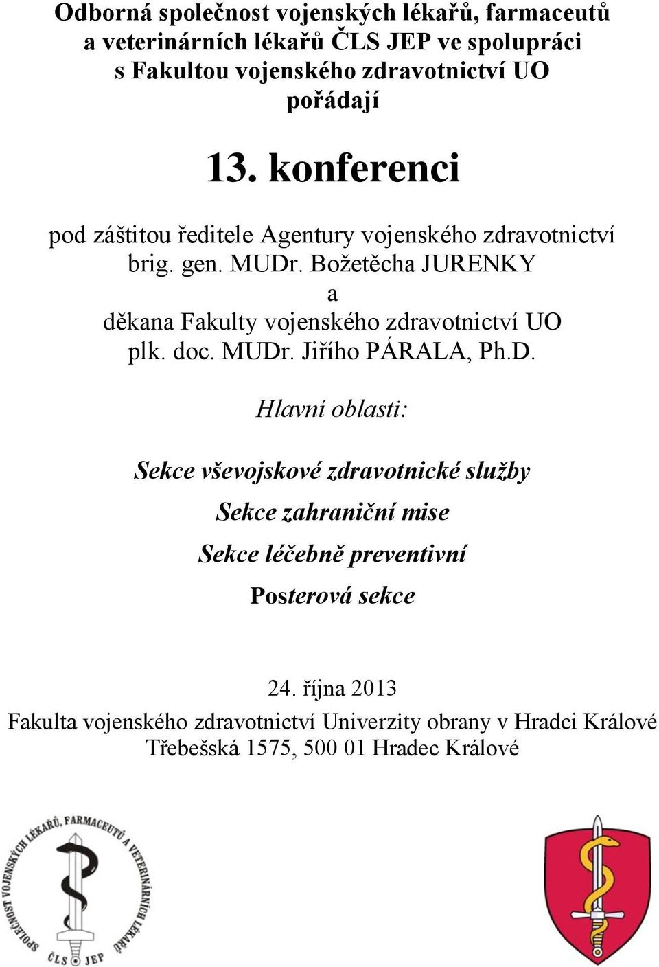 Božetěcha JURENKY a děkana Fakulty vojenského zdravotnictví UO plk. doc. MUDr