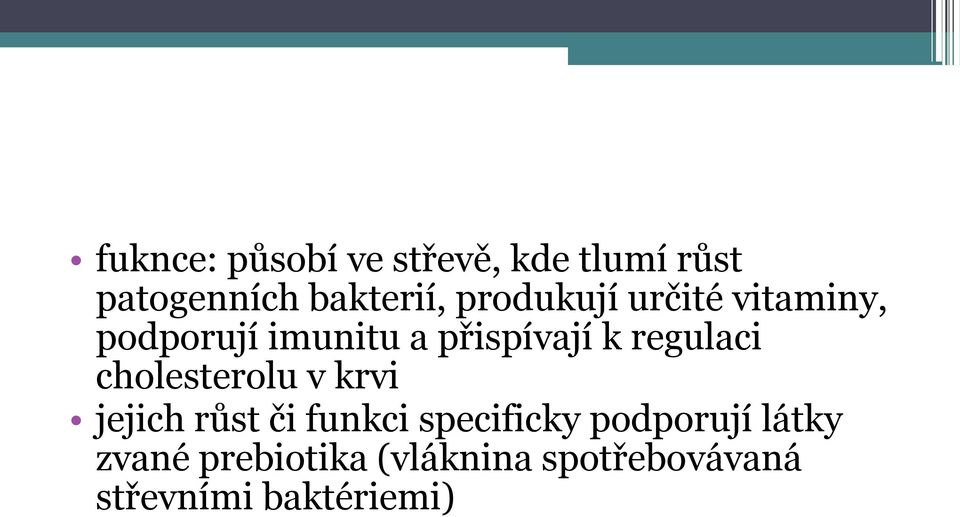 regulaci cholesterolu v krvi jejich růst či funkci specificky